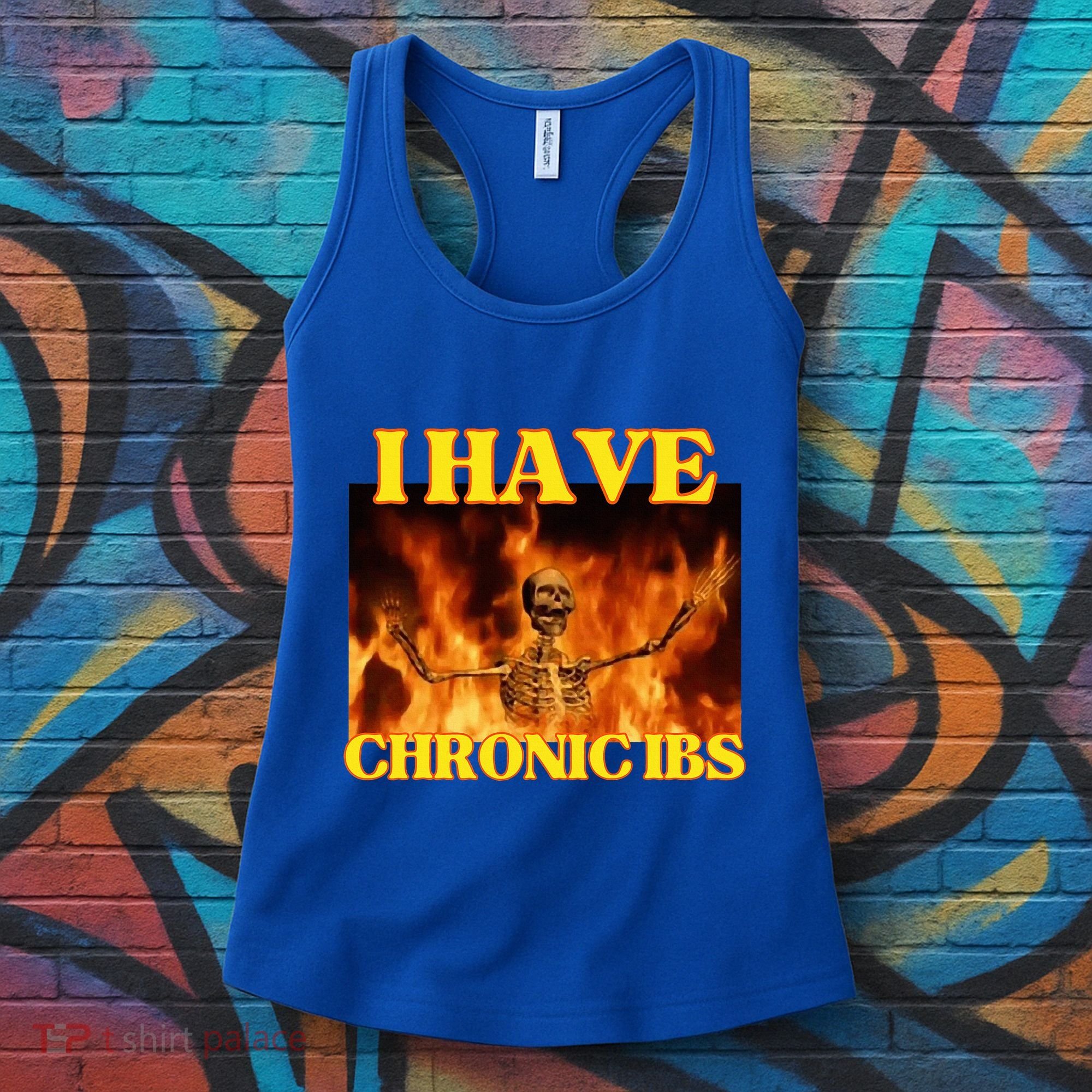 I Have Chronic Ibs Funny Cool Hard Skeleton Meme Women's Tank Top