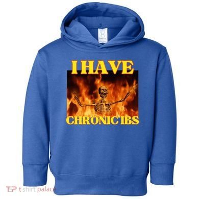 I Have Chronic Ibs Funny Cool Hard Skeleton Meme Toddler Hoodie