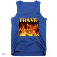 I Have Chronic Ibs Funny Cool Hard Skeleton Meme Tank Top thumb 0