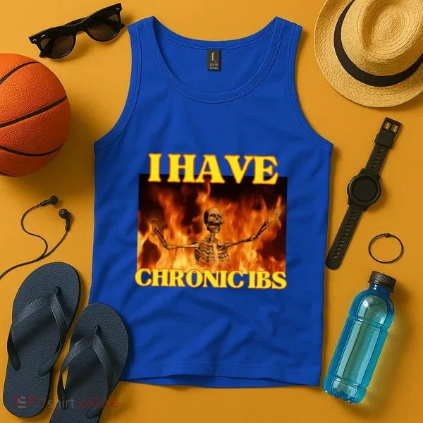 I Have Chronic Ibs Funny Cool Hard Skeleton Meme Tank Top