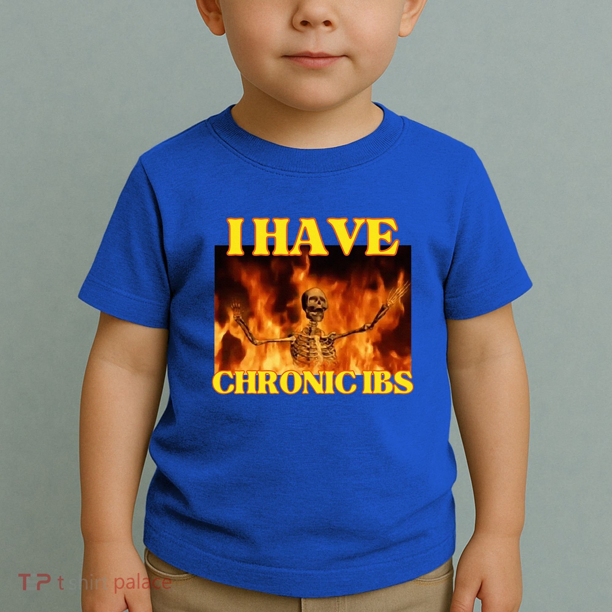 I Have Chronic Ibs Funny Cool Hard Skeleton Meme Toddler T-Shirt