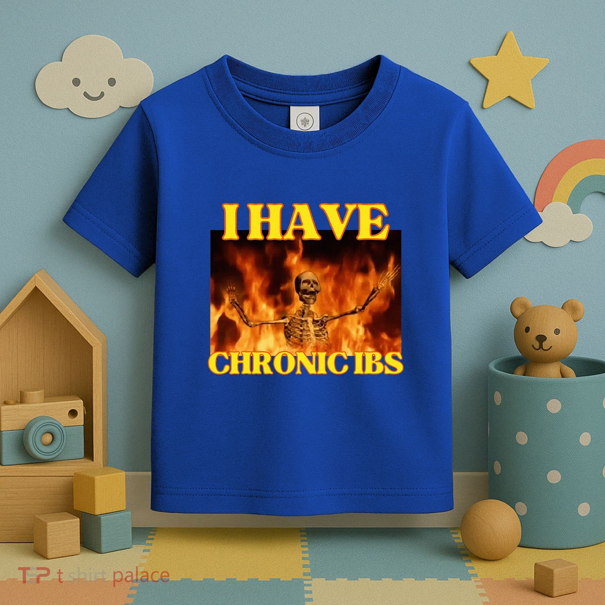 I Have Chronic Ibs Funny Cool Hard Skeleton Meme Toddler T-Shirt