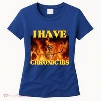 I Have Chronic Ibs Funny Cool Hard Skeleton Meme Women's T-Shirt thumb 0