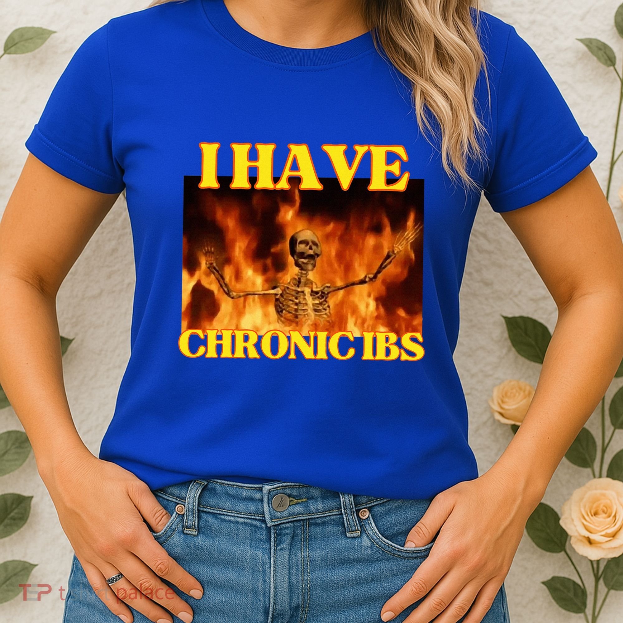 I Have Chronic Ibs Funny Cool Hard Skeleton Meme Women's T-Shirt