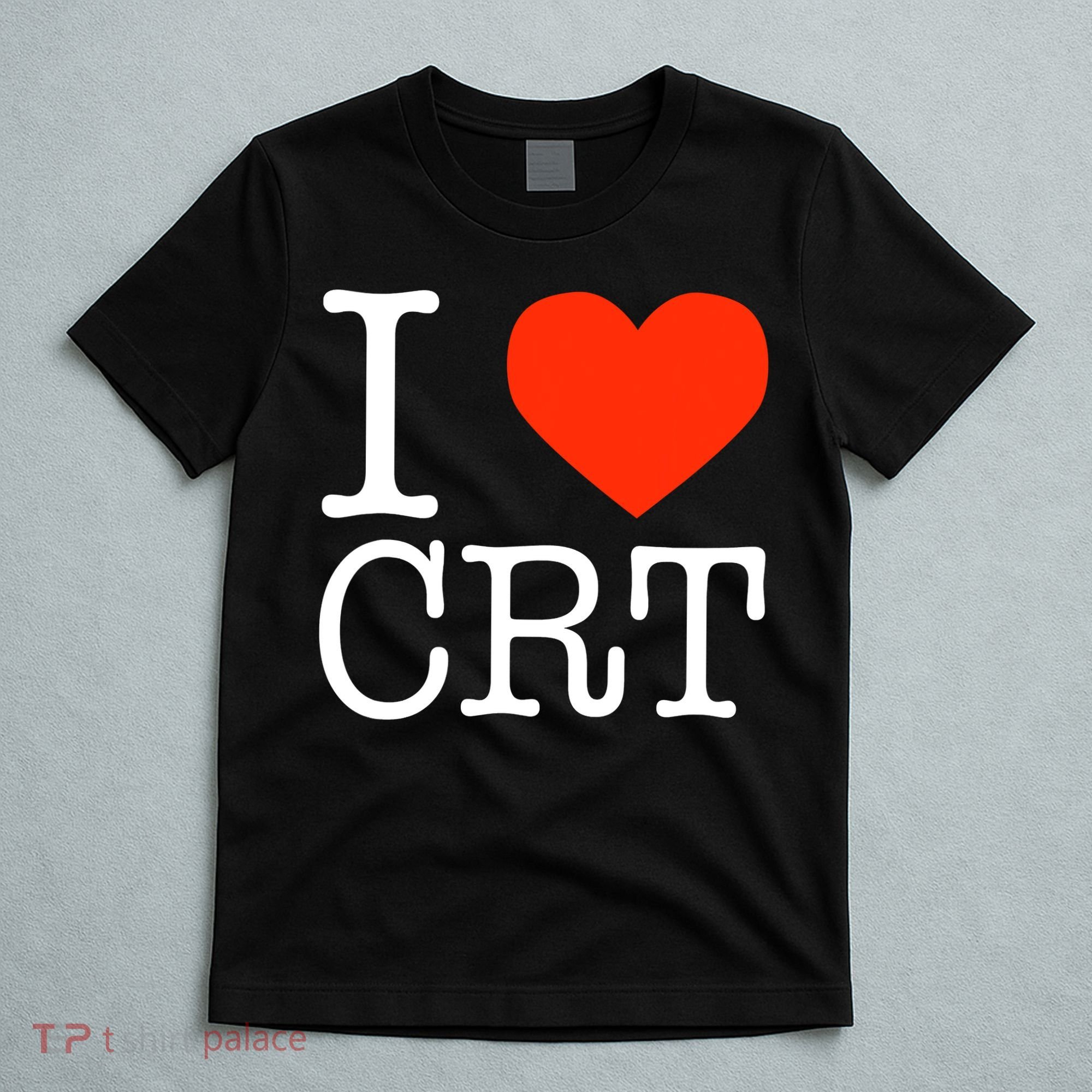 I Heart CRT Critical Race Theory Racial Justice BLM T-Shirt