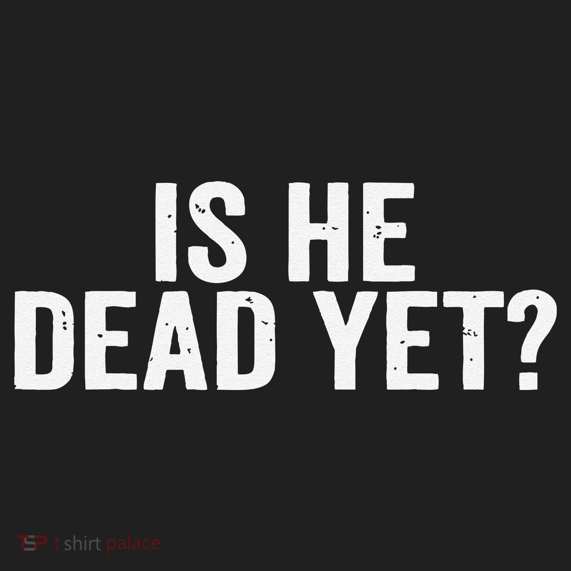 Is He Dead Yet Back Print Tumbler
