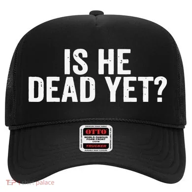 Is He Dead Yet Back Print Hat