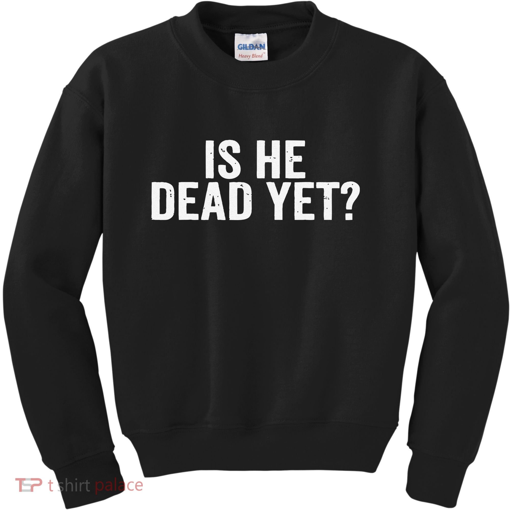 Is He Dead Yet Back Print Kids Sweatshirt