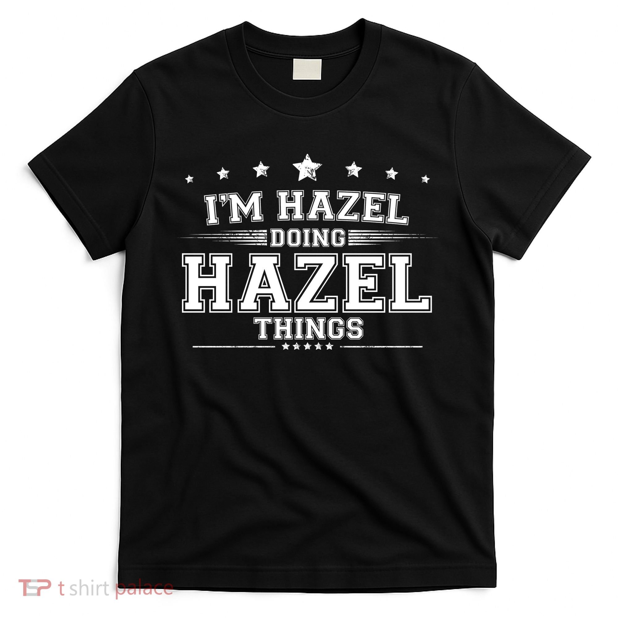 Im Hazel Doing Hazel Things T-Shirt