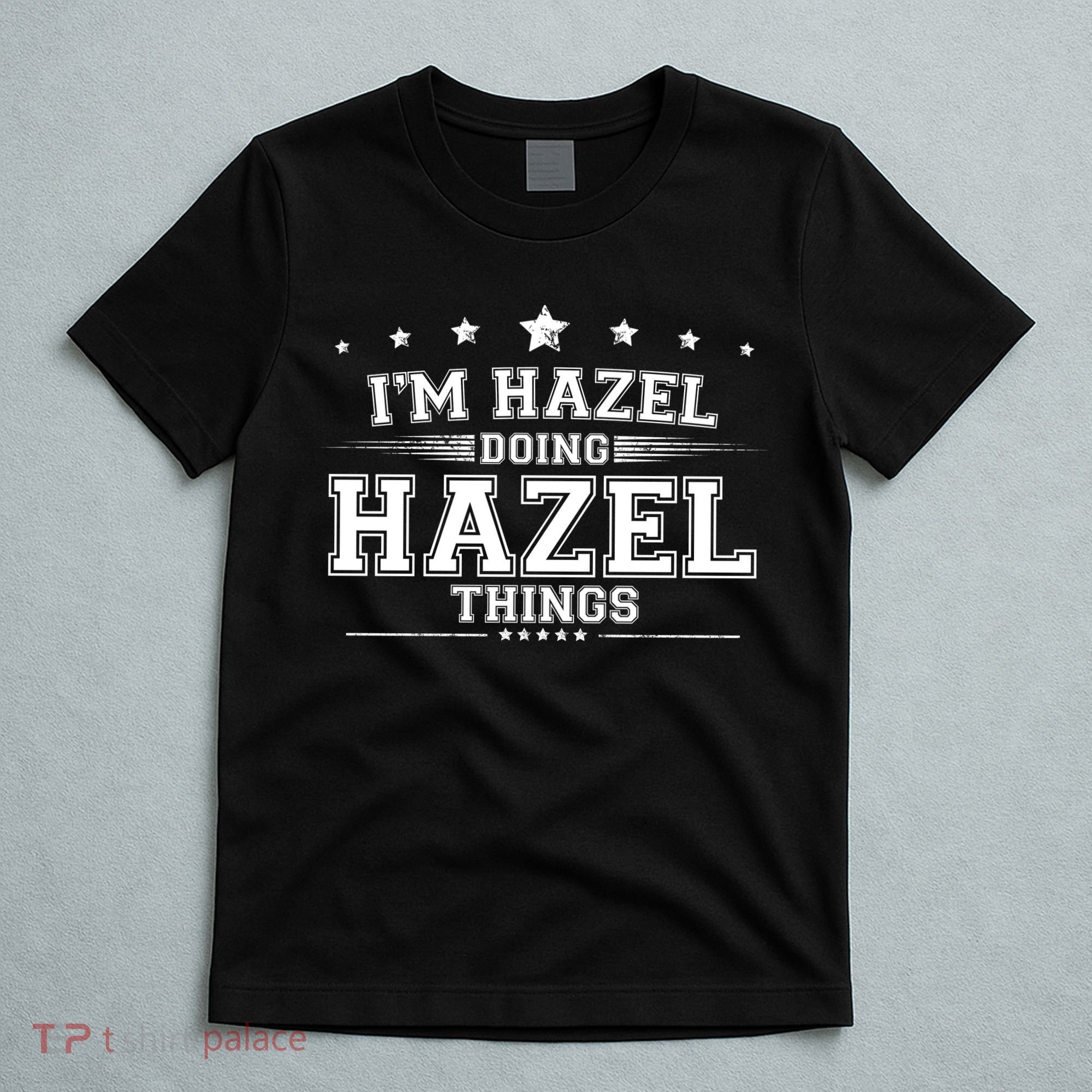 Im Hazel Doing Hazel Things T-Shirt