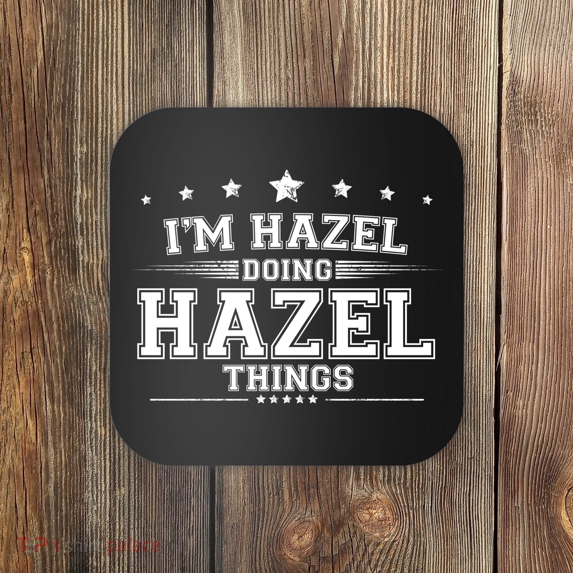 Im Hazel Doing Hazel Things Coaster