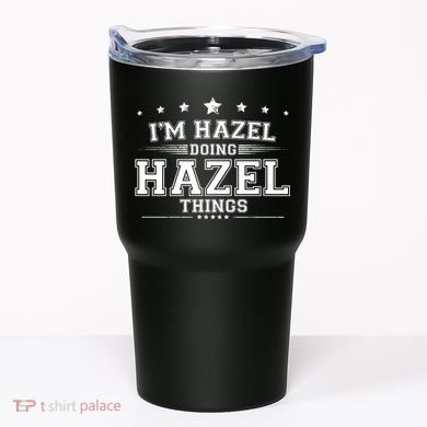 Im Hazel Doing Hazel Things Tumbler
