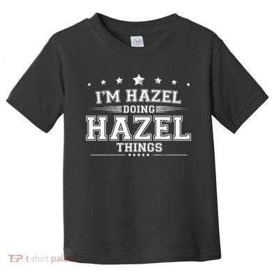 Im Hazel Doing Hazel Things Toddler T-Shirt