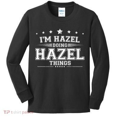 Im Hazel Doing Hazel Things Kids Long Sleeve Shirt