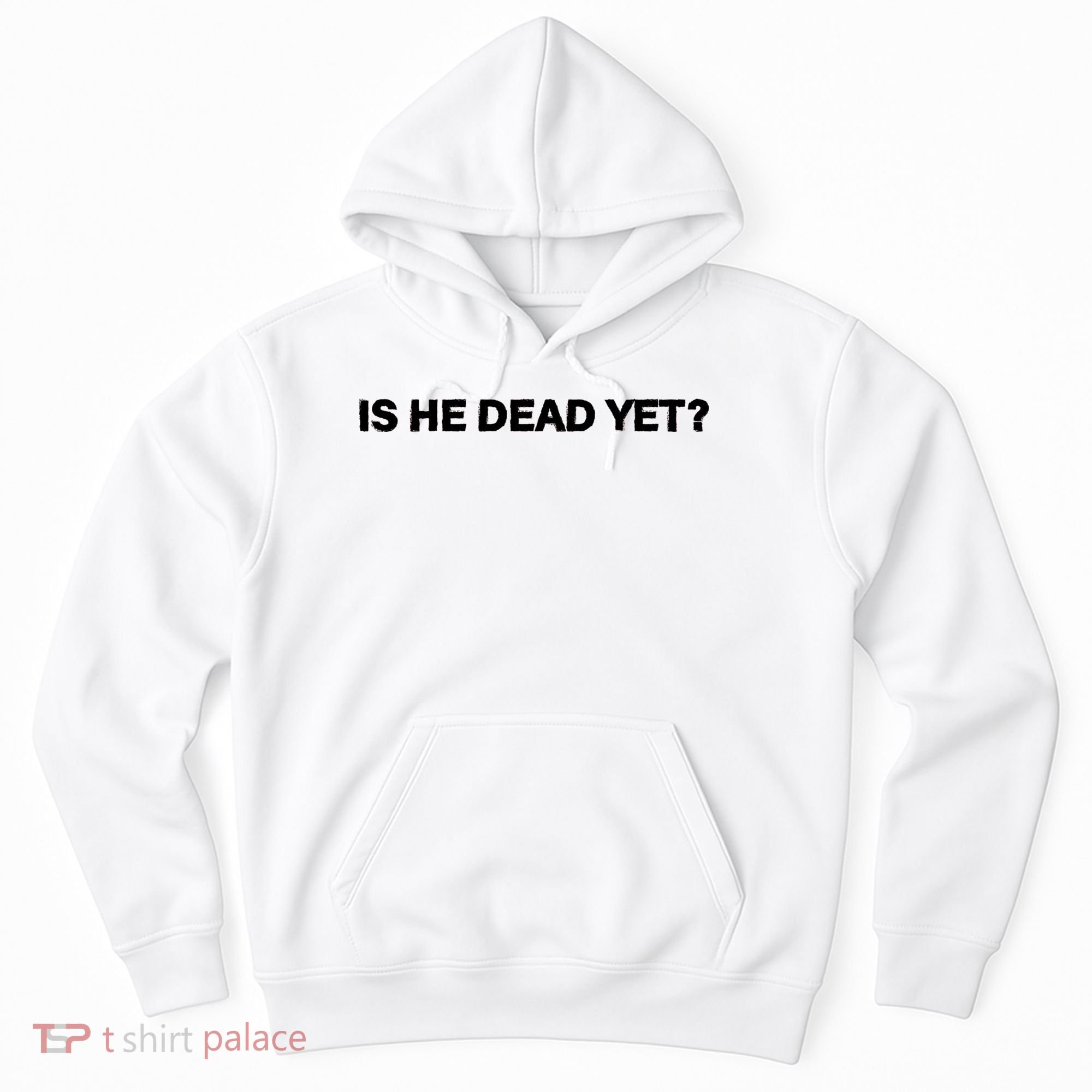Is He Dead Yet Anti Trump Anti Republican Political Hoodie
