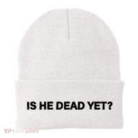 Is He Dead Yet Anti Trump Anti Republican Political Beanie thumb 0