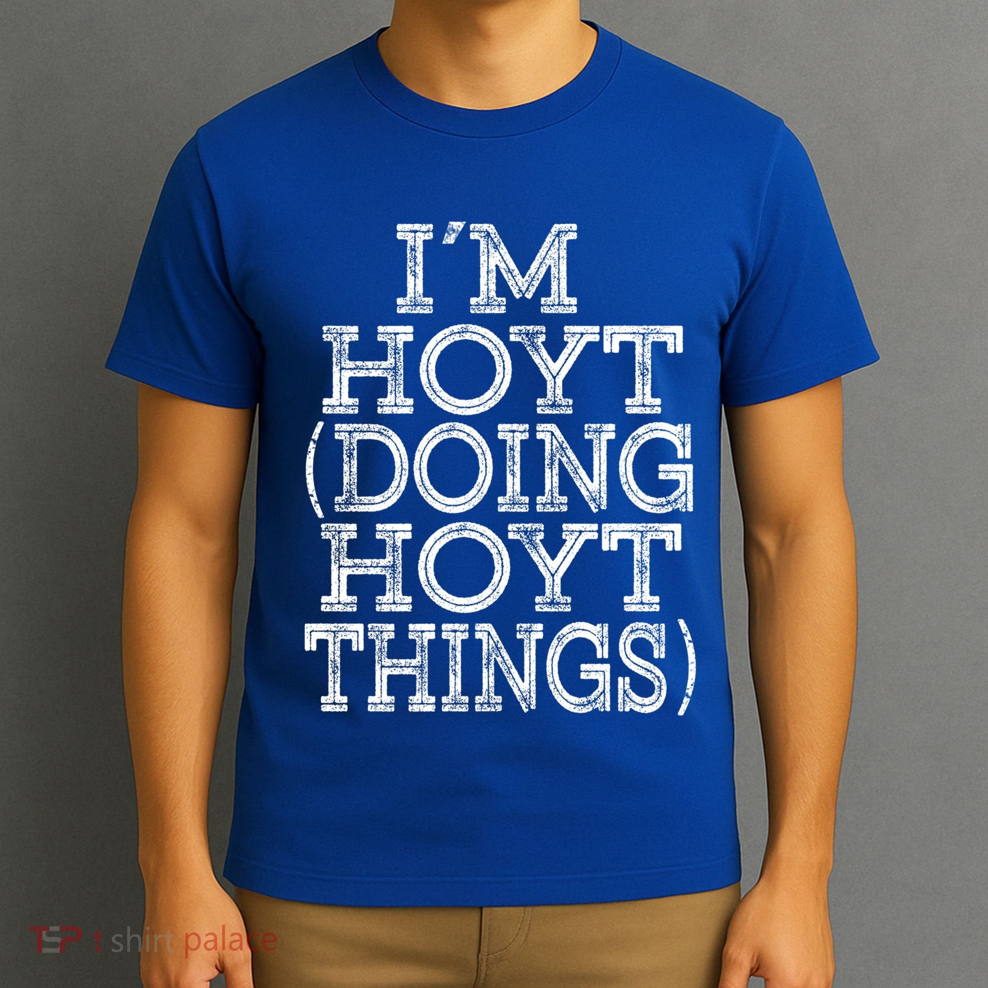 I'm Hoyt Doing Hoyt Things Family Reunion First Name Gift T-Shirt
