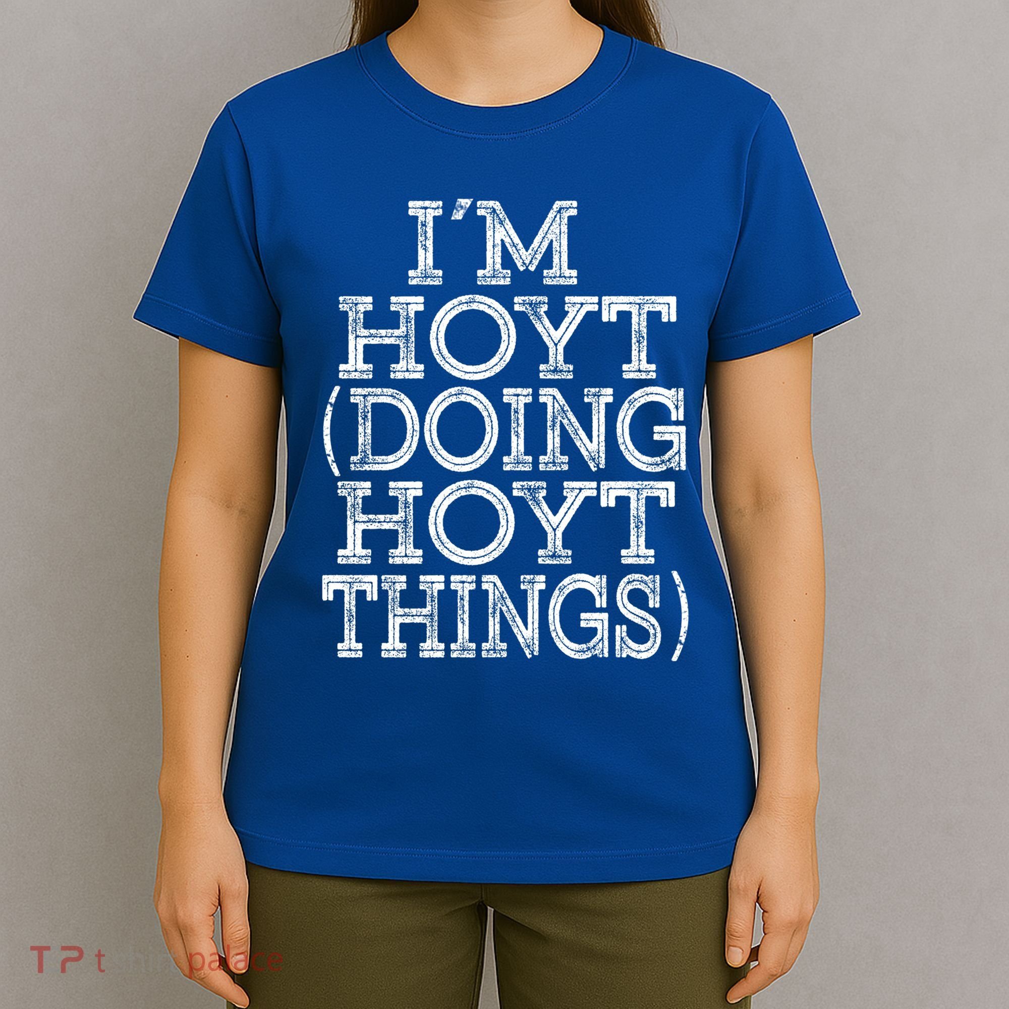 I'm Hoyt Doing Hoyt Things Family Reunion First Name Gift T-Shirt