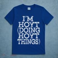 I'm Hoyt Doing Hoyt Things Family Reunion First Name Gift T-Shirt thumb 5