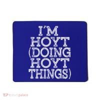 I'm Hoyt Doing Hoyt Things Family Reunion First Name Gift Mousepad thumb 0