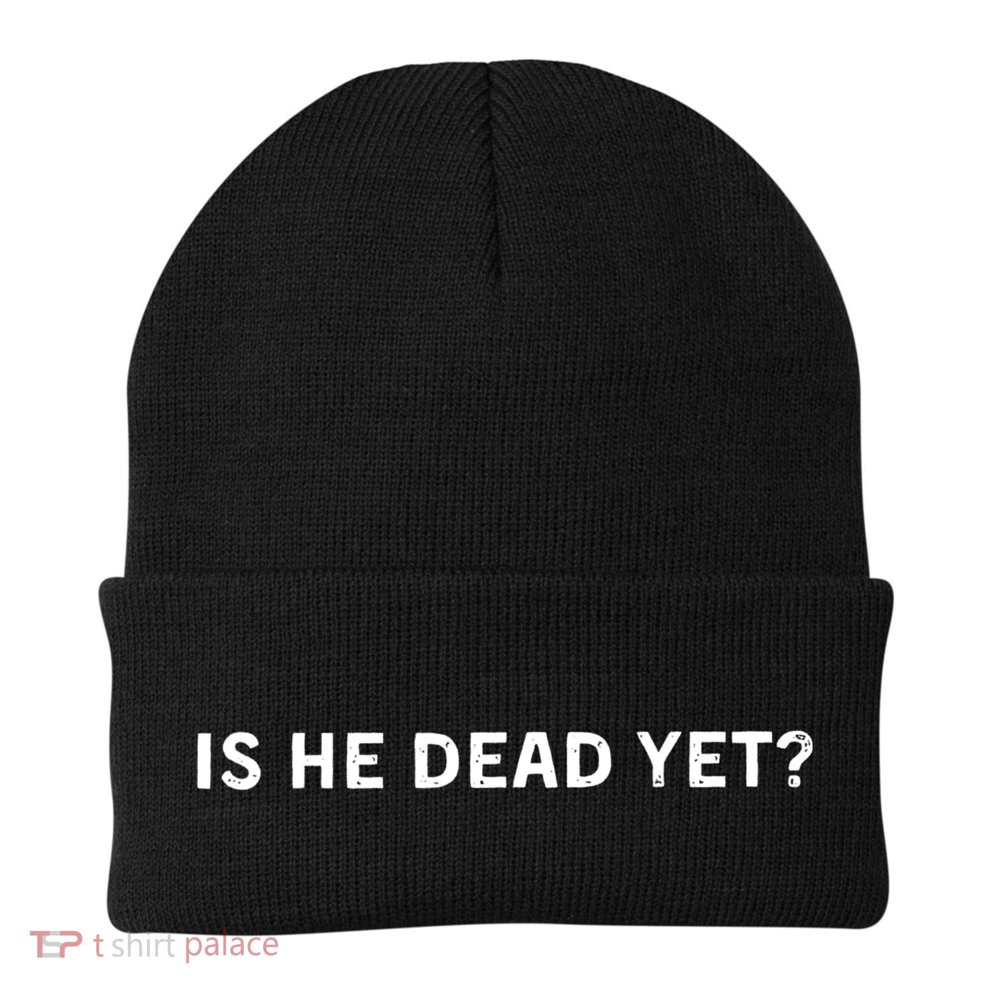 Is He Dead Yet Beanie
