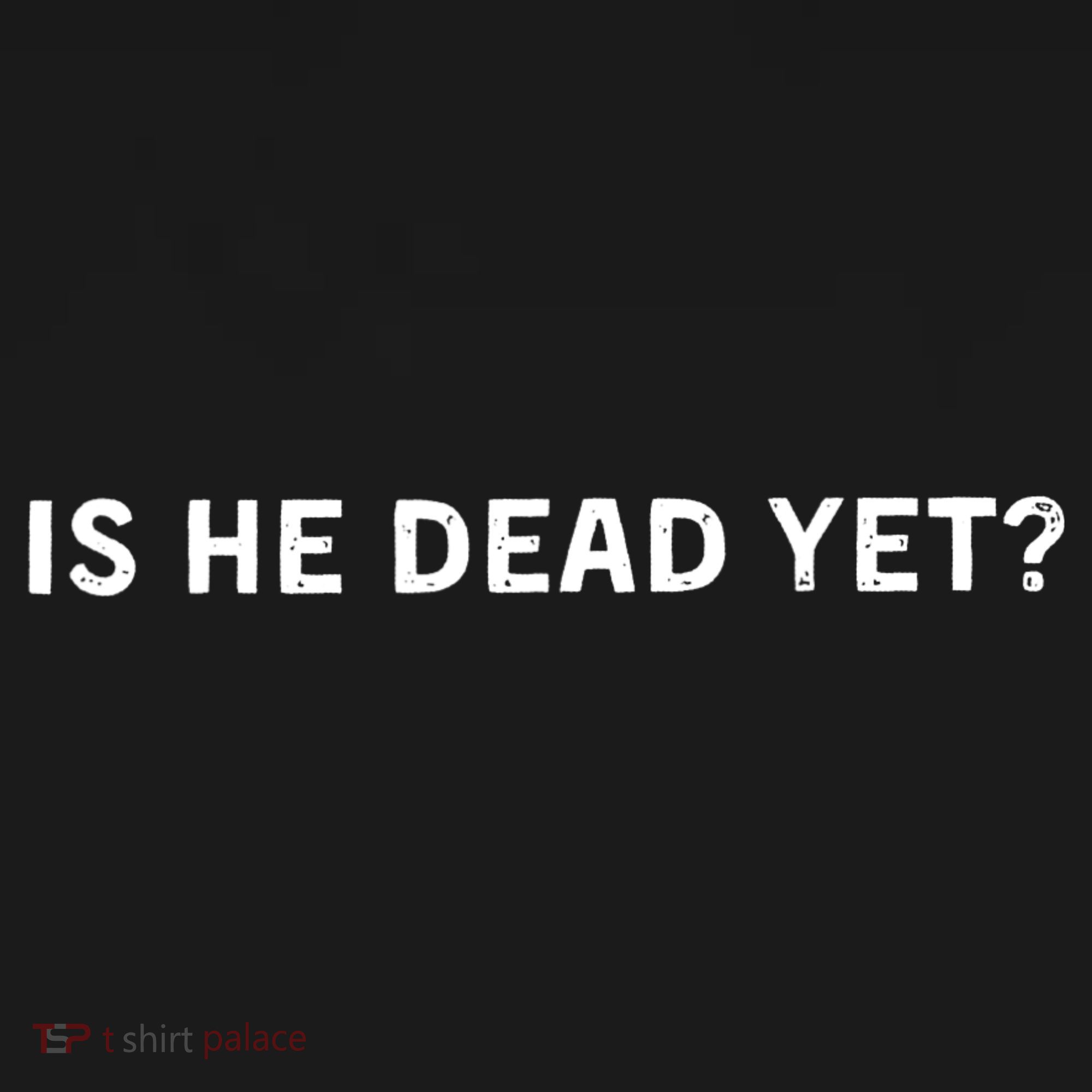 Is He Dead Yet Tank Top