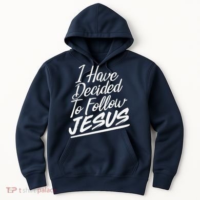 I Have Decided To Follow Jesus Christian Hoodie