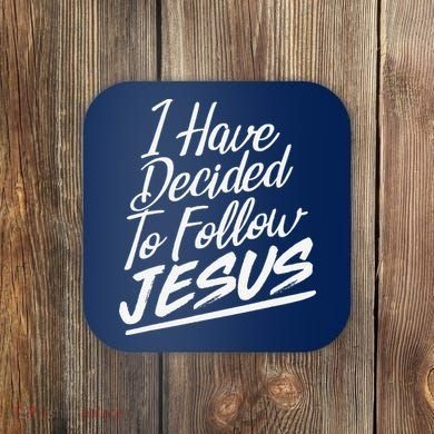 I Have Decided To Follow Jesus Christian Coaster