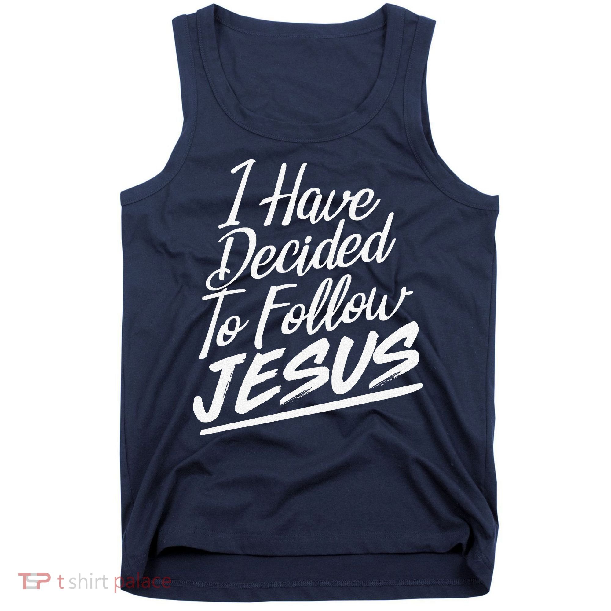 I Have Decided To Follow Jesus Christian Tank Top