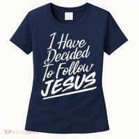 I Have Decided To Follow Jesus Christian Women's T-Shirt thumb 0