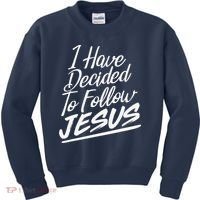 I Have Decided To Follow Jesus Christian Kids Sweatshirt thumb 0