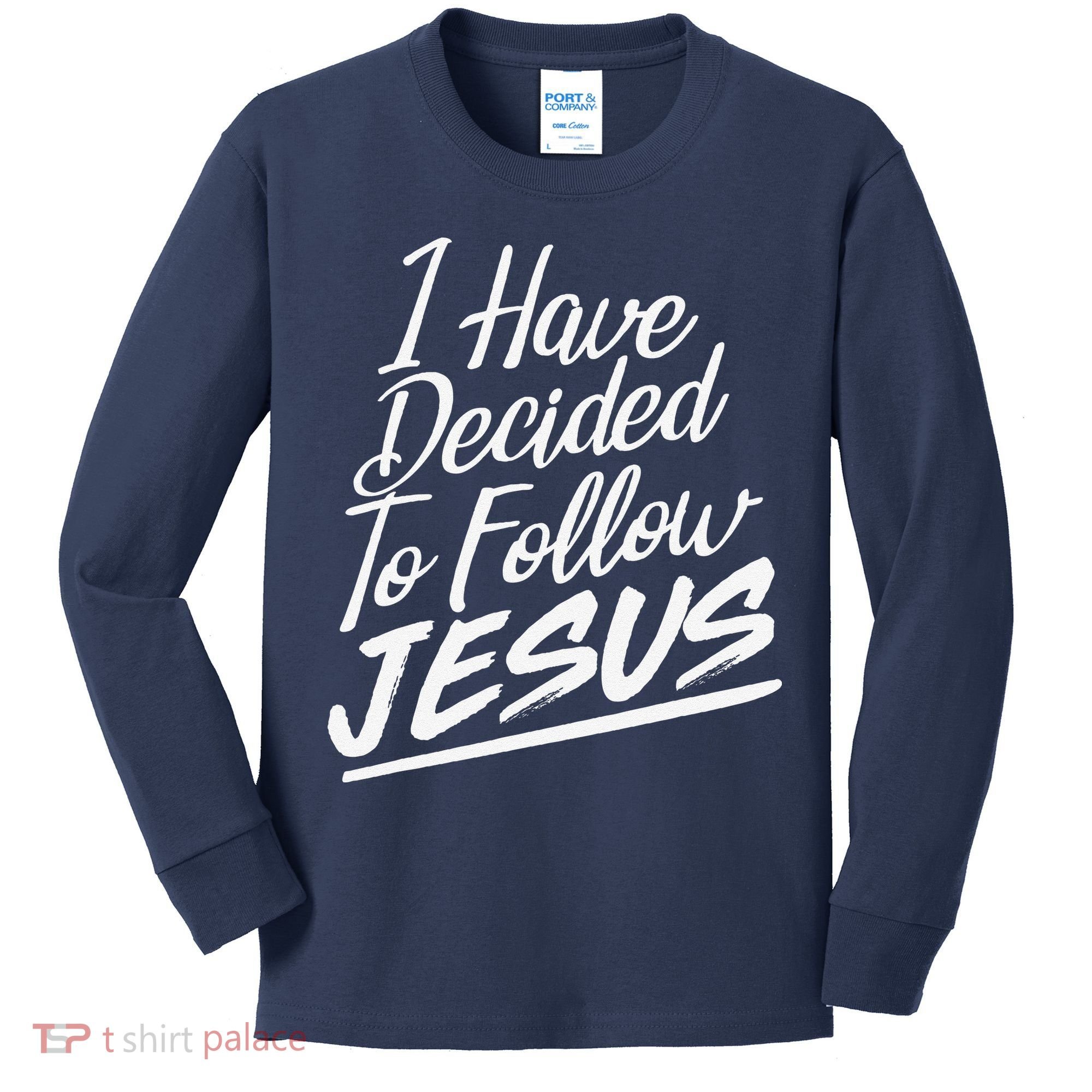 I Have Decided To Follow Jesus Christian Kids Long Sleeve Shirt