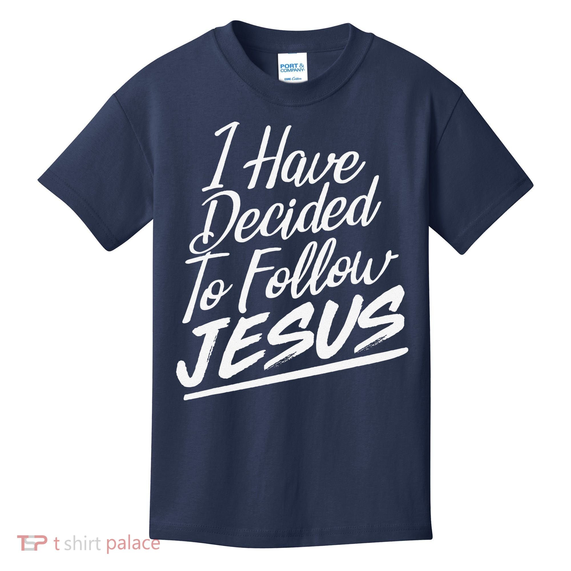I Have Decided To Follow Jesus Christian Kids T-Shirt