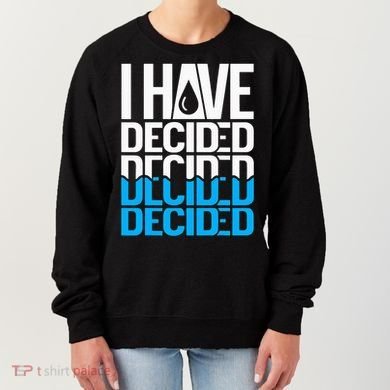 I Have Decided Baptized Women's Sweatshirt