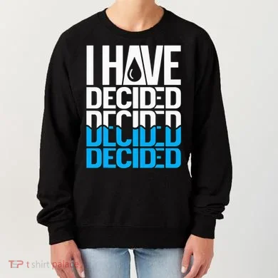 I Have Decided Baptized Women's Sweatshirt