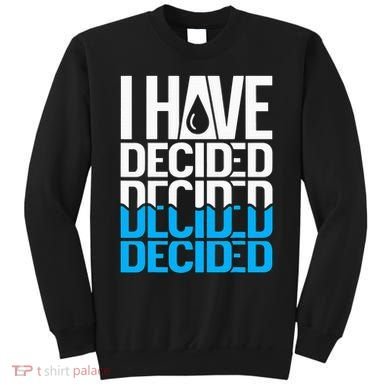 I Have Decided Baptized Sweatshirt