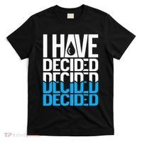 I Have Decided Baptized T-Shirt thumb 0