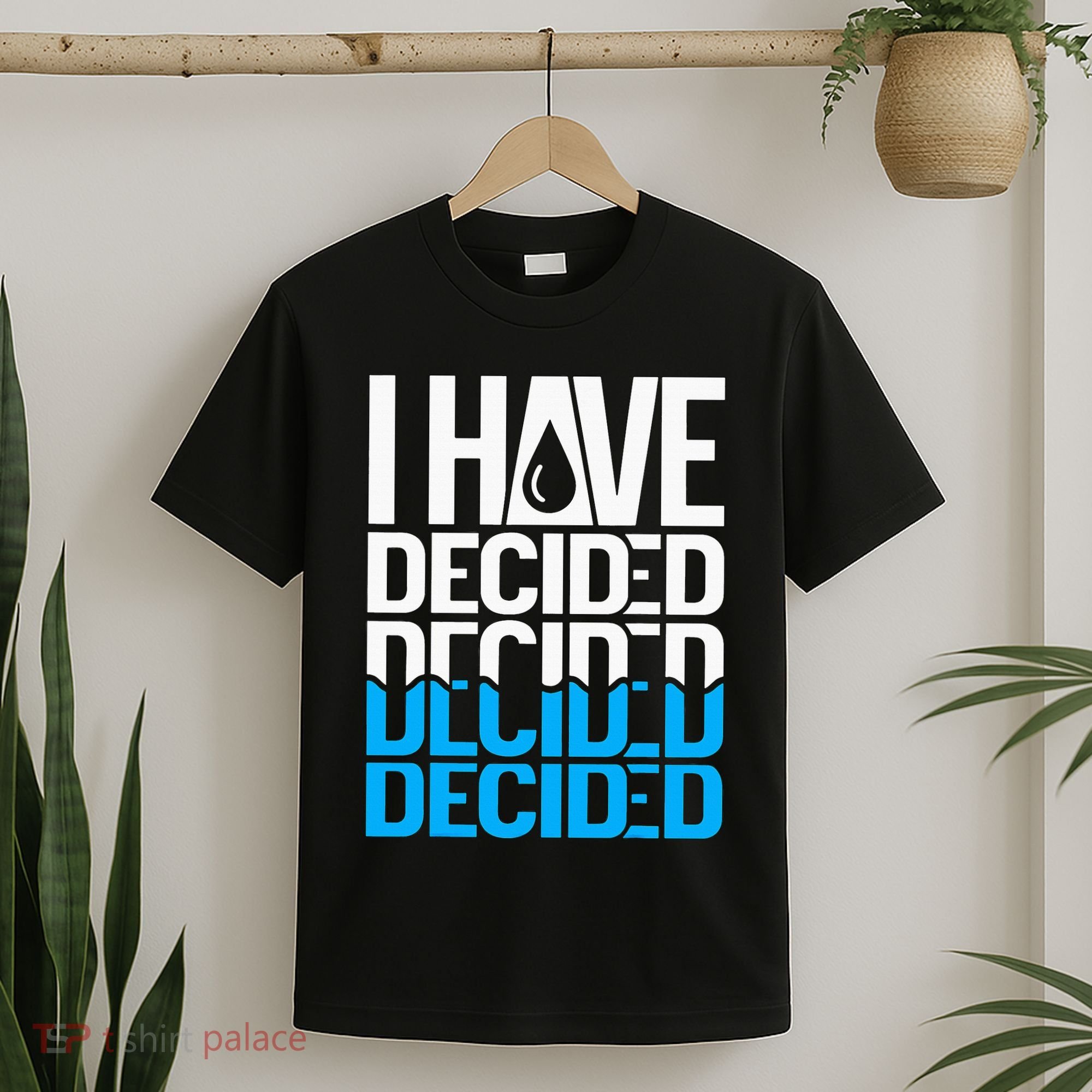 I Have Decided Baptized T-Shirt