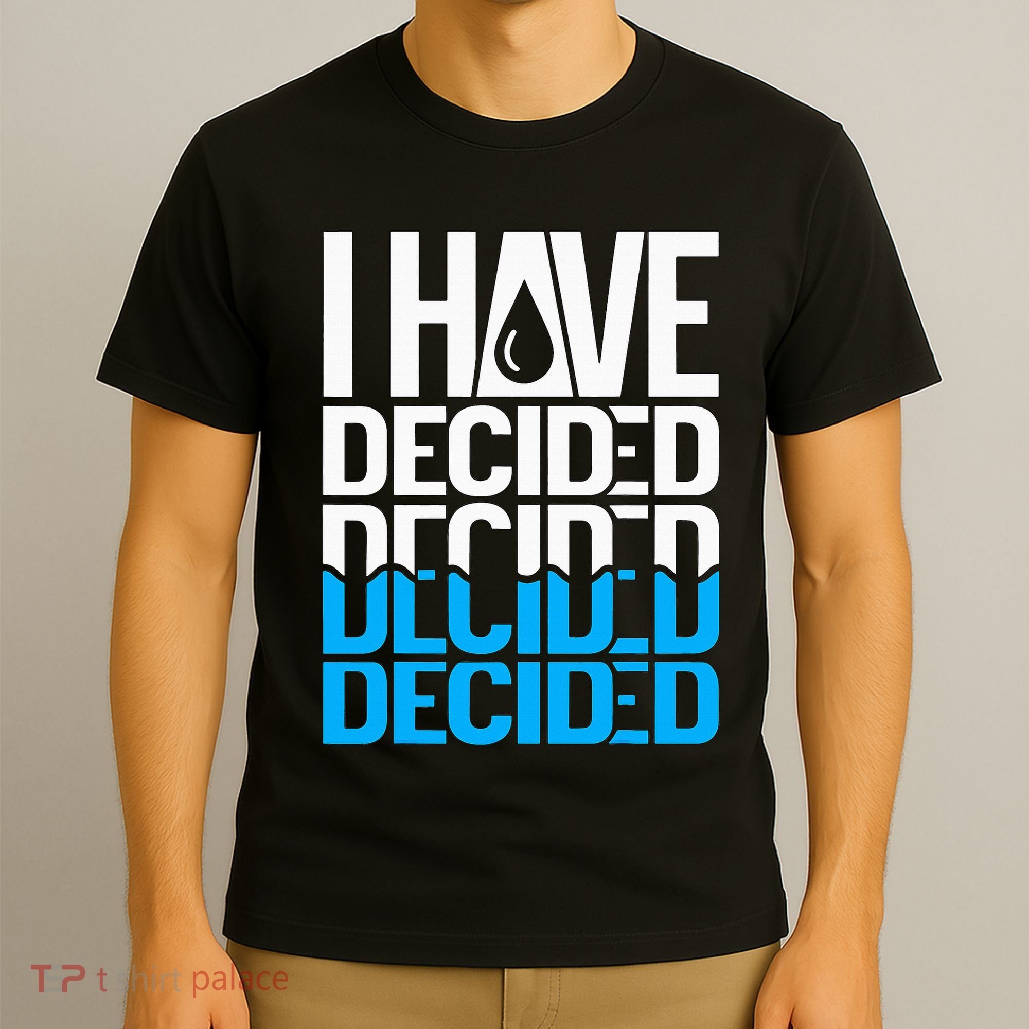 I Have Decided Baptized T-Shirt