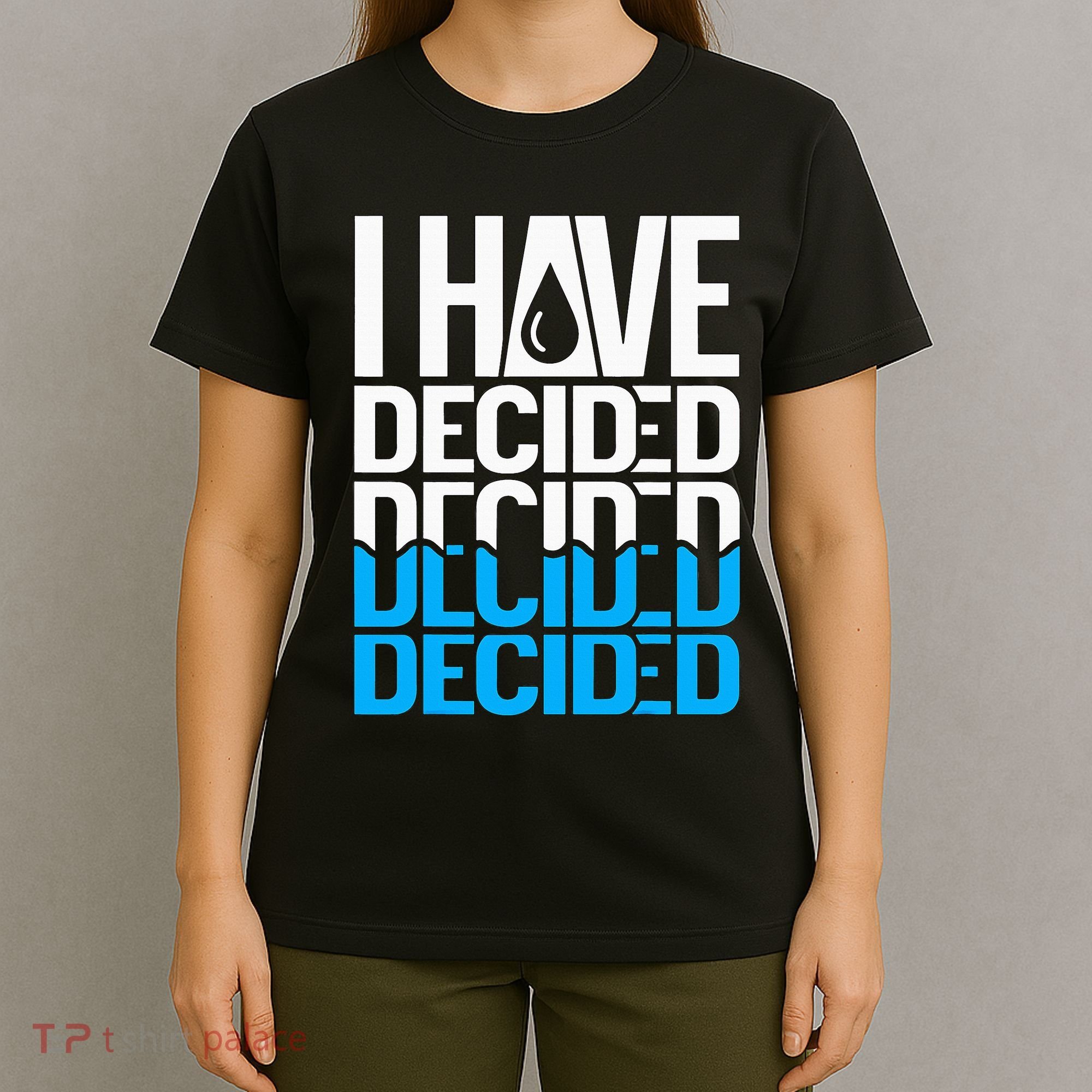 I Have Decided Baptized T-Shirt
