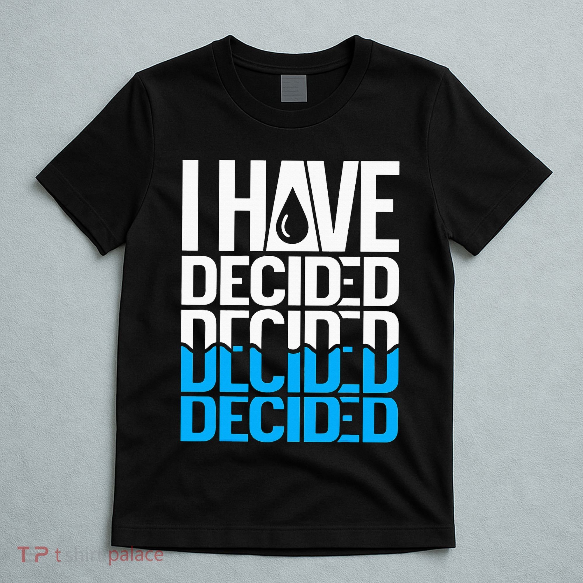 I Have Decided Baptized T-Shirt