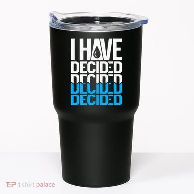 I Have Decided Baptized Tumbler