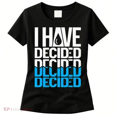 I Have Decided Baptized Women's T-Shirt