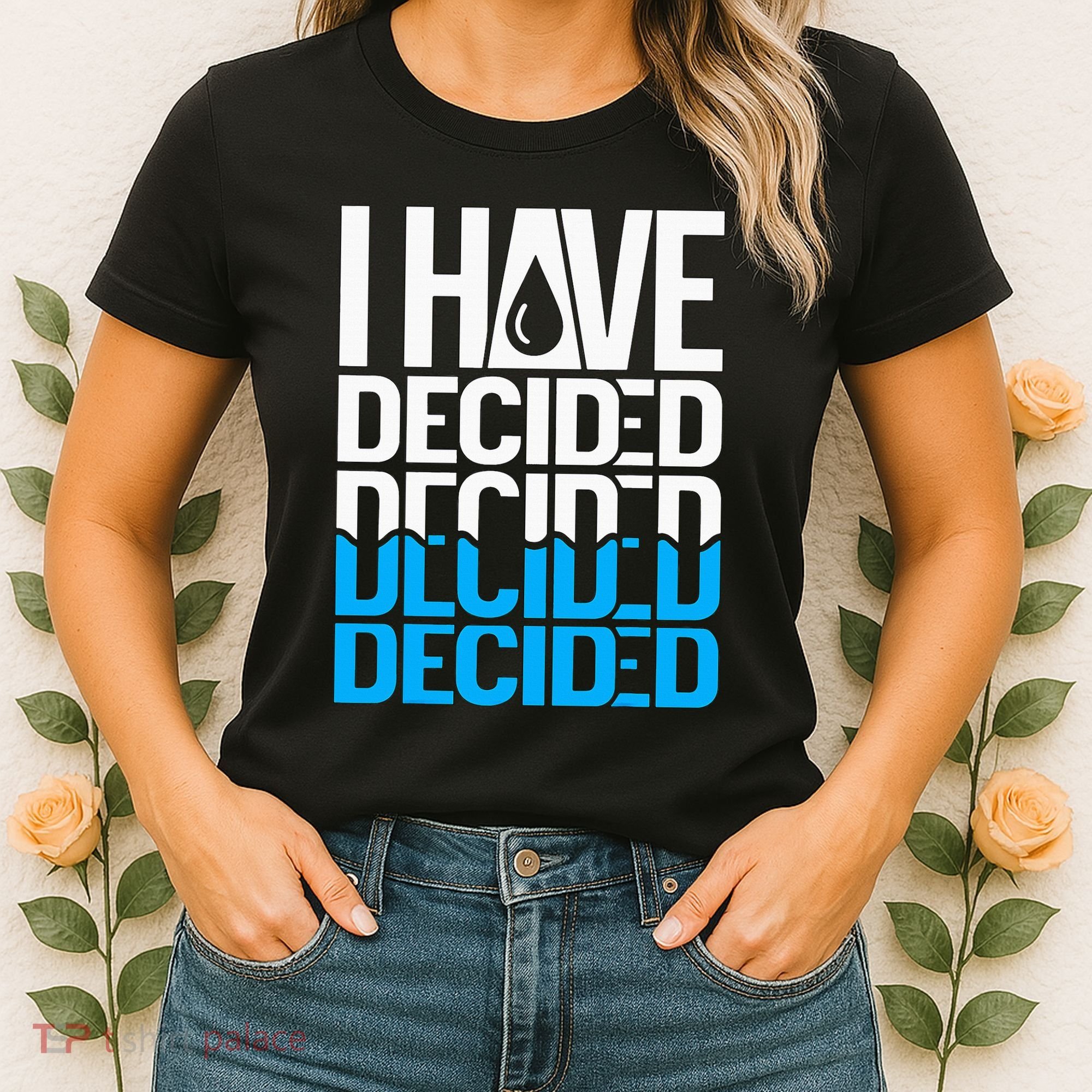 I Have Decided Baptized Women's T-Shirt