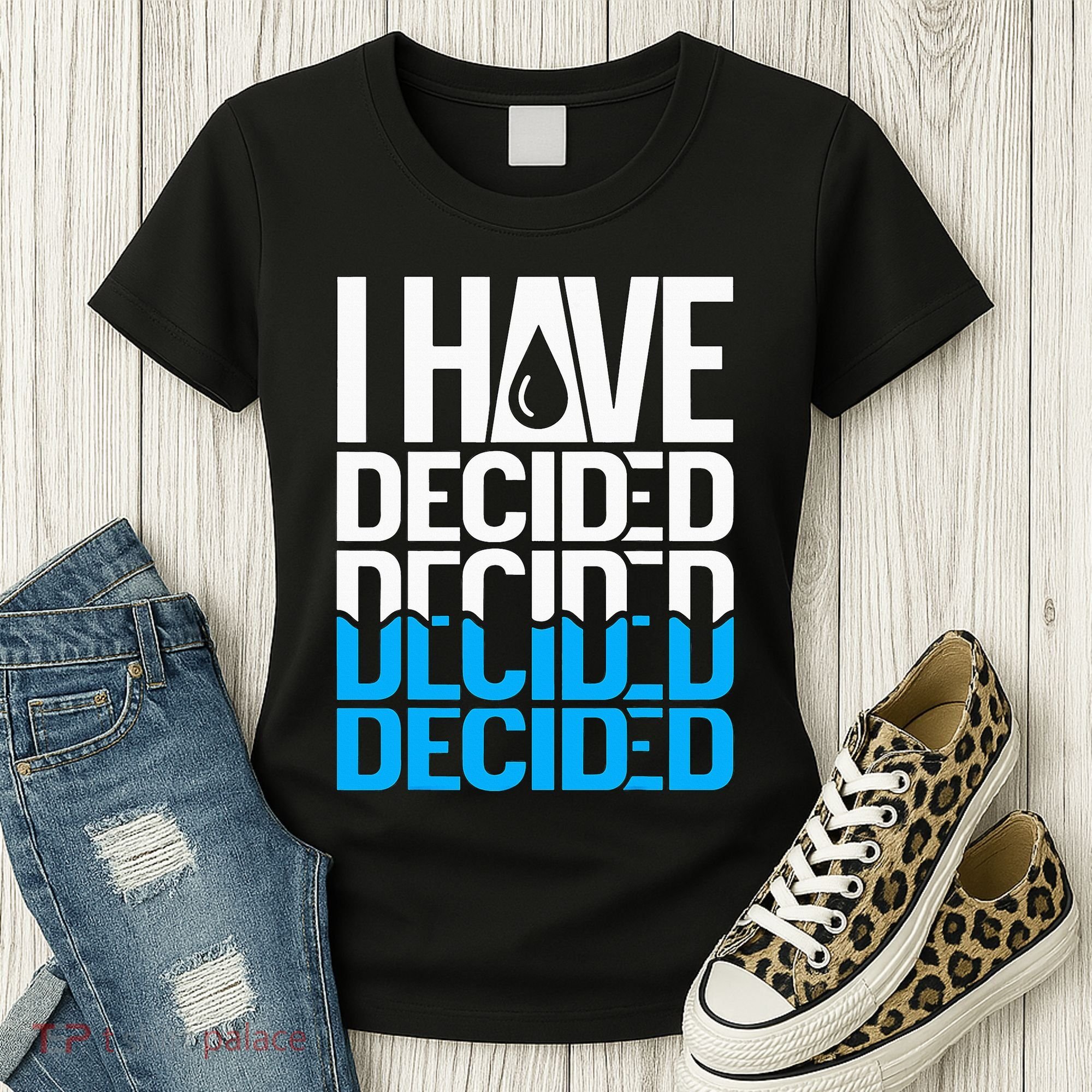 I Have Decided Baptized Women's T-Shirt
