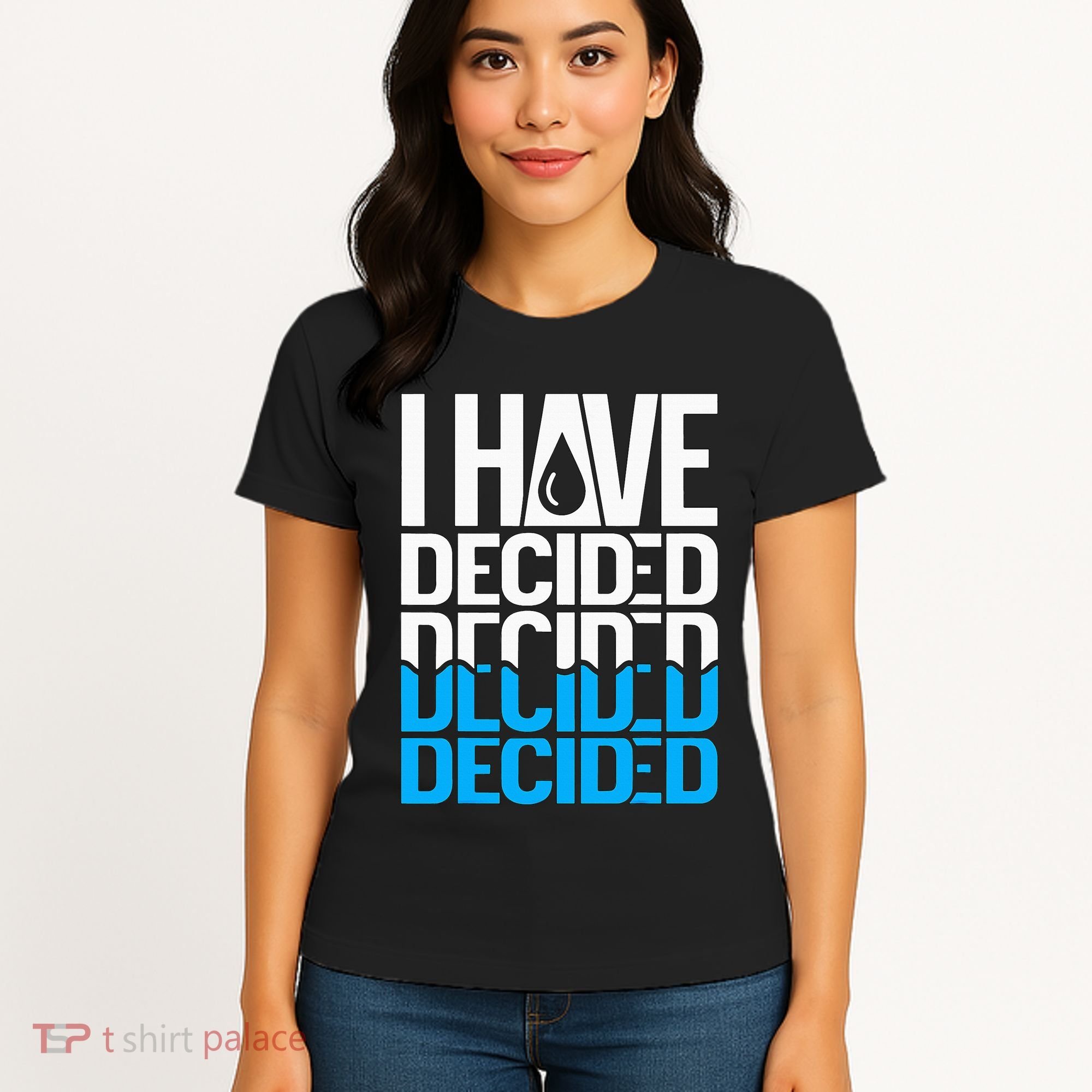 I Have Decided Baptized Women's T-Shirt