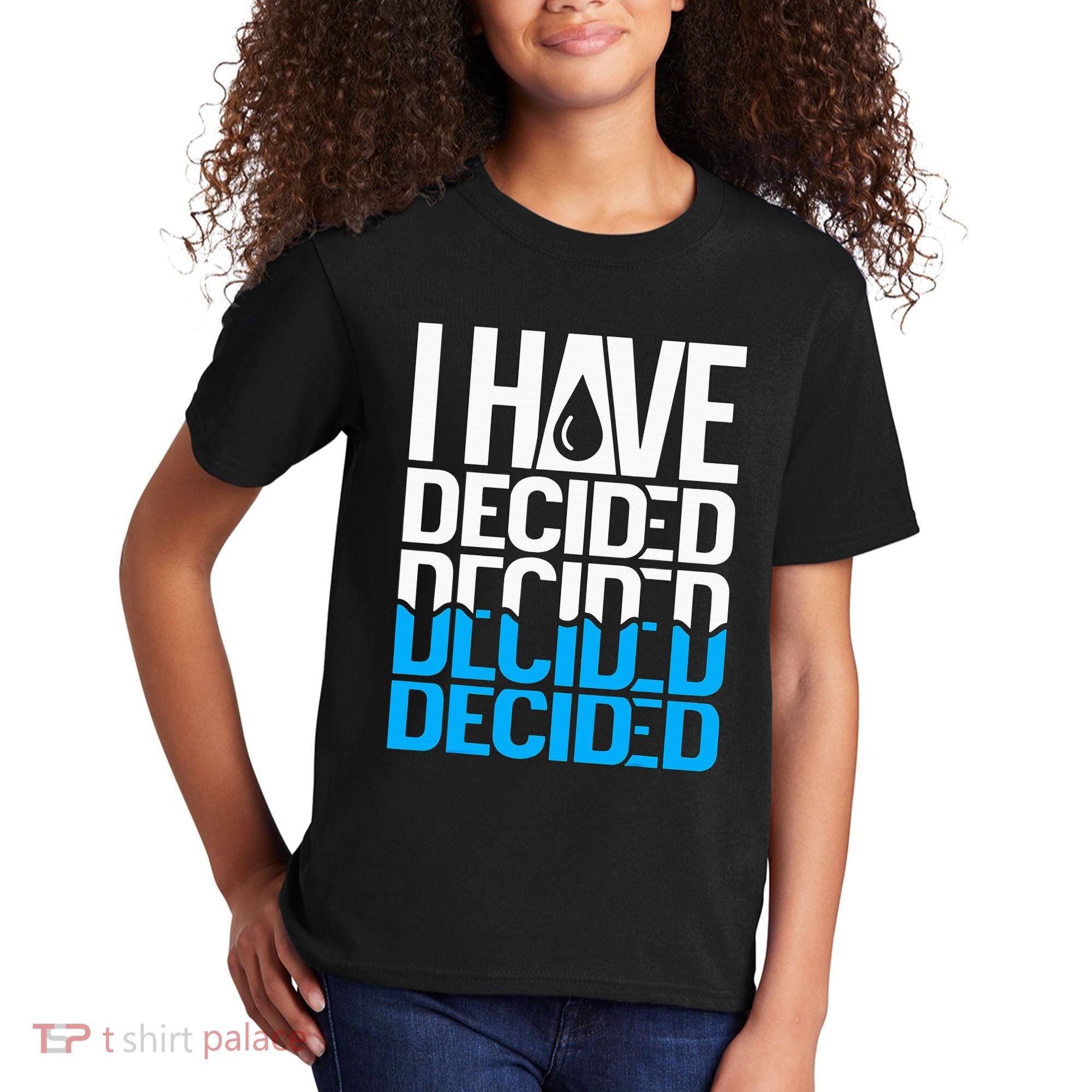 I Have Decided Baptized Kids T-Shirt