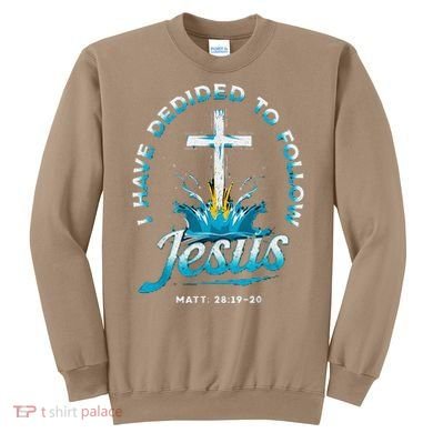I Have Decided To Follow Jesus Sweatshirt