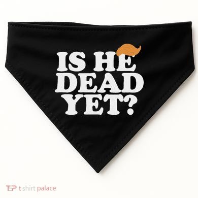 Is He Dead Yet Bold USA-Made Doggie Bandana