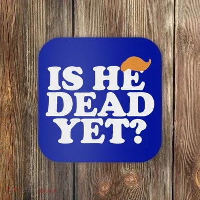 Is He Dead Yet Bold Coaster